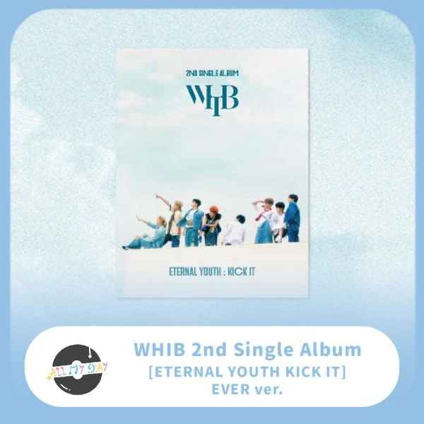 WHIB 第二張單曲《ETERNAL YOUTH : KICK IT》(Ever ver.)