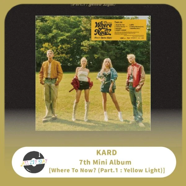 KARD 迷你七輯《Where To Now? Part.1 : Yellow Light 》