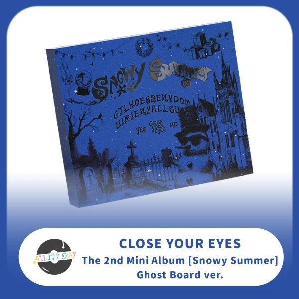 CLOSE YOUR EYES 迷你二輯《Snowy Summer》（Ghost Board ver.）