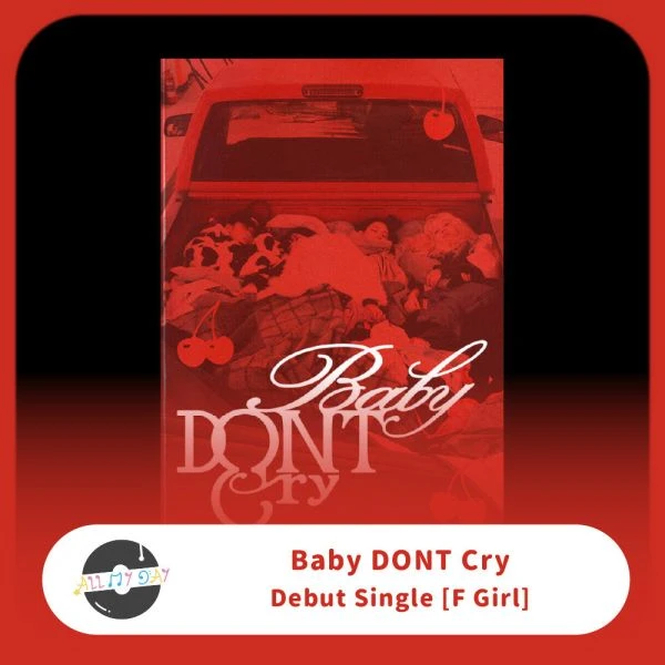Baby DONT Cry 單曲一輯《F Girl》 | ALL MY DAY