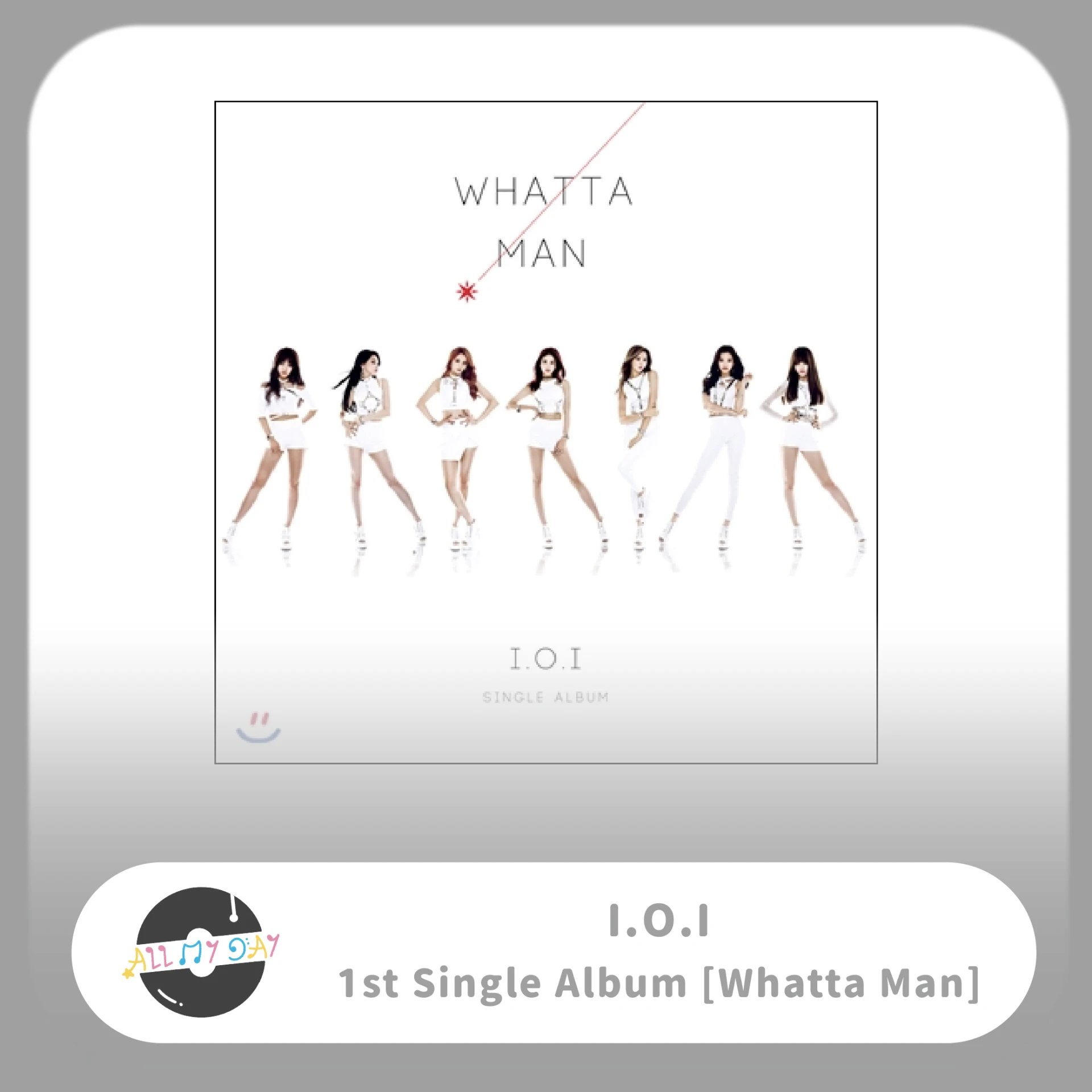 I.O.I 單曲一輯《Whatta Man》