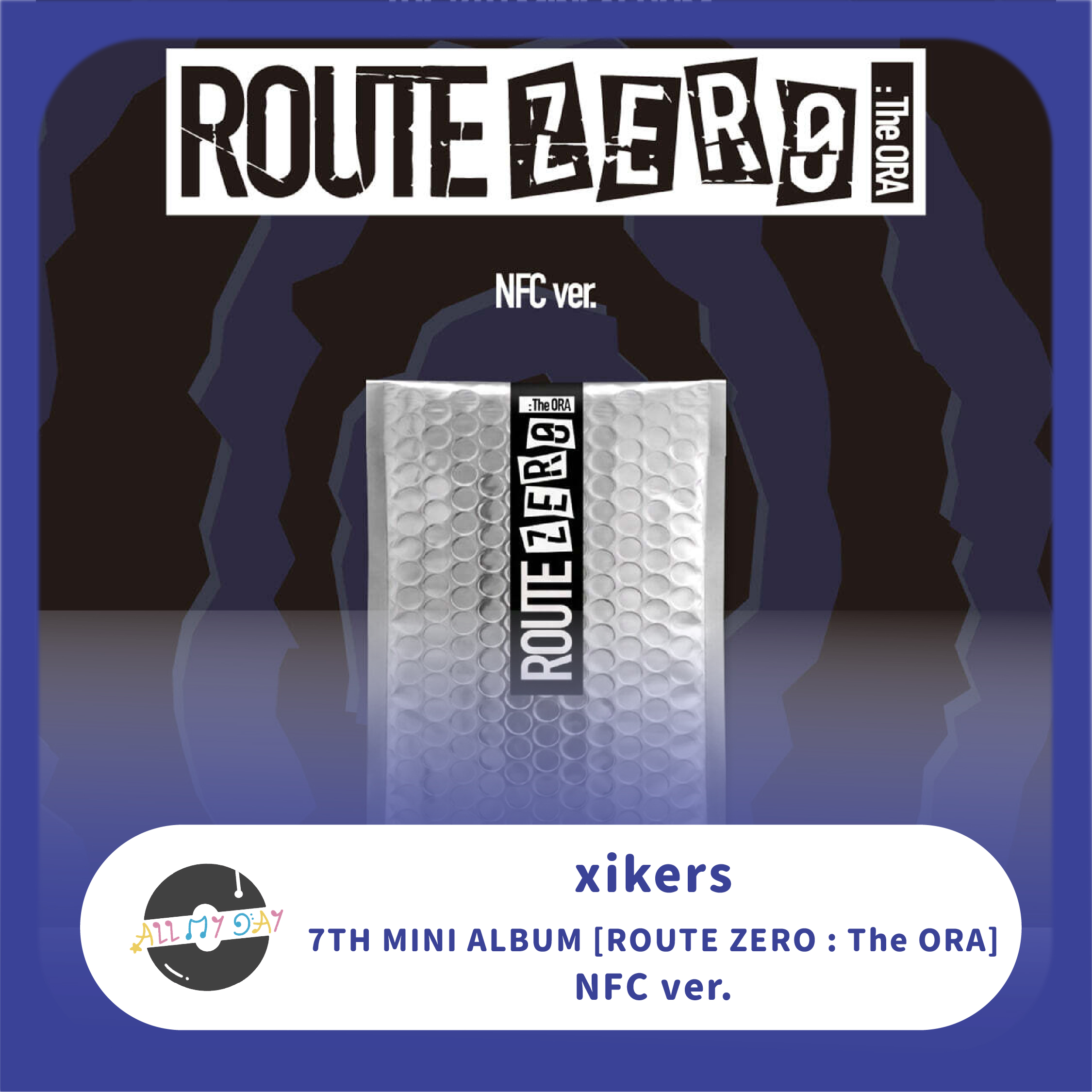 xikers 迷你七輯《ROUTE ZERO : The ORA》(NFC ver.) | ALL MY DAY