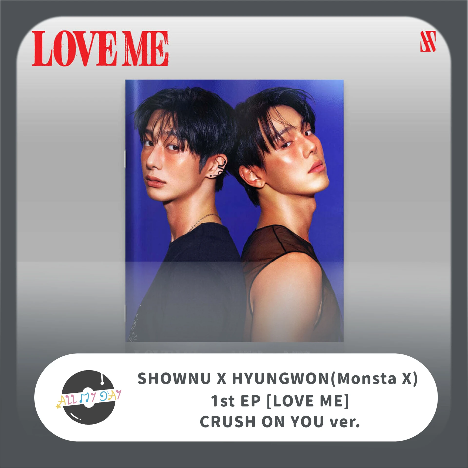 SHOWNU X HYUNGWON(MONSTA X) 迷你一輯《LOVE ME》(CRUSH ON YOU ver.)
