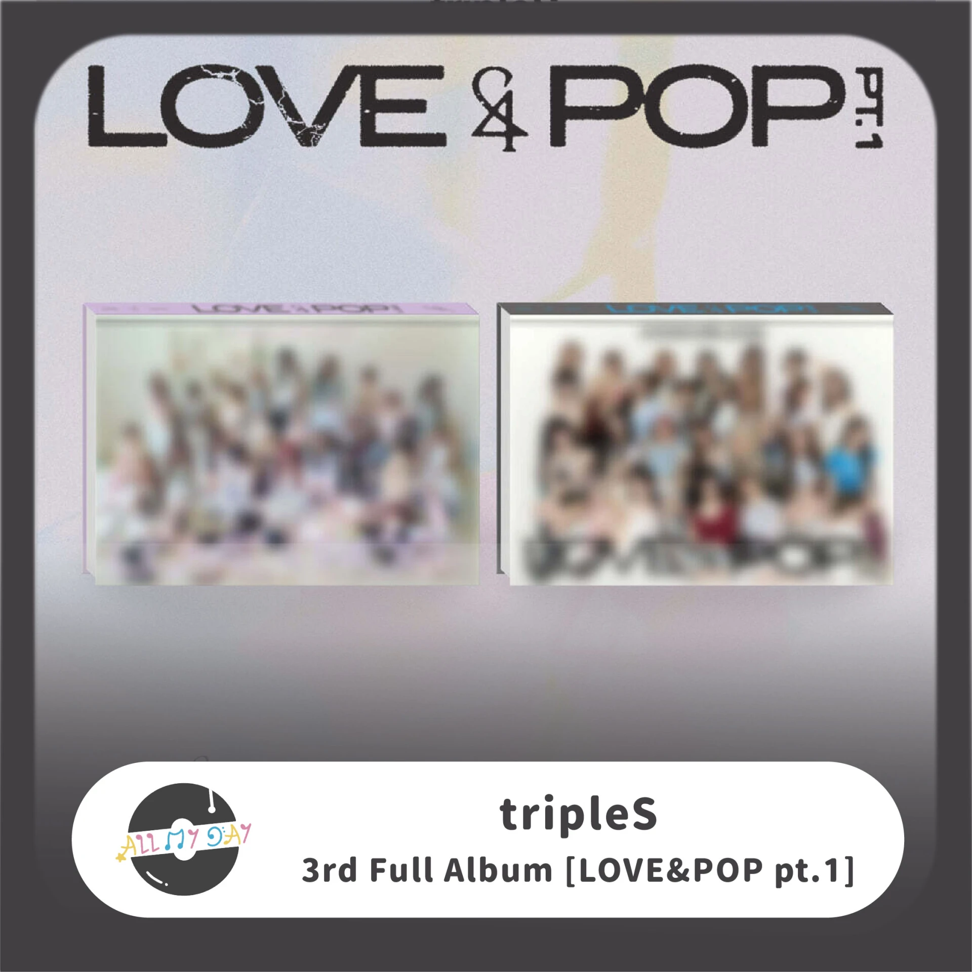 tripleS 正規三輯 [LOVE&POP pt.1]